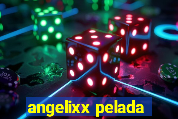 angelixx pelada